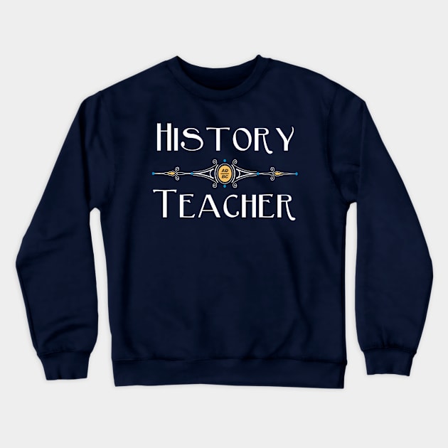 History Teacher White Decorative Line Crewneck Sweatshirt by Barthol Graphics